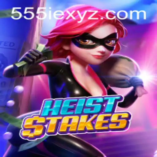 Exploring the Thrills of HeistStakes: A New Gaming Sensation Combined with the Thrill of 555ie